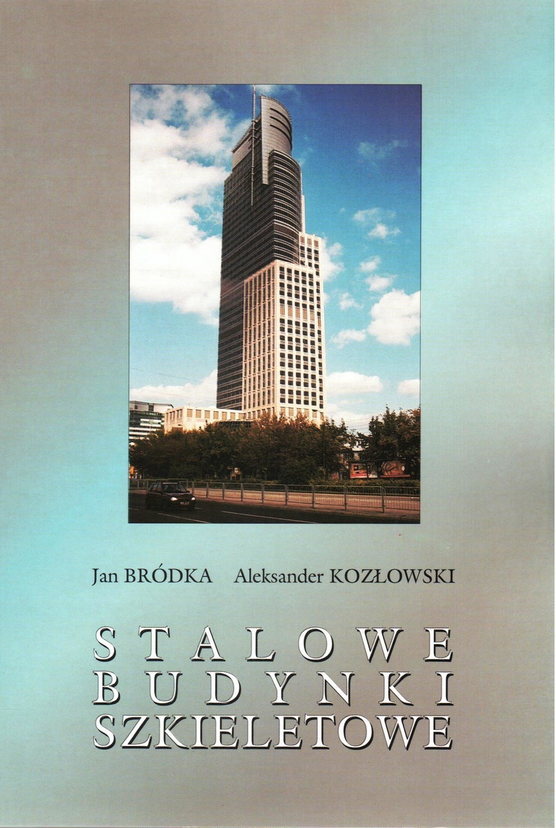Stalowe budynki szkieletowe. Autorzy: Jan Bródka, Aleksander Kozłowski. Wydawca: Oficyna Politechniki Rzeszowskiej